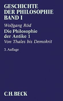 Geschichte der Philosophie Bd. 1: Die Philosophie der Antike 1: Von Thales bis Demokrit