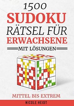 1500 Sudoku Rätsel für Erwachsene: Sudoku Buch für Erwachsene: mit Lösungen - mittel bis extrem schwer