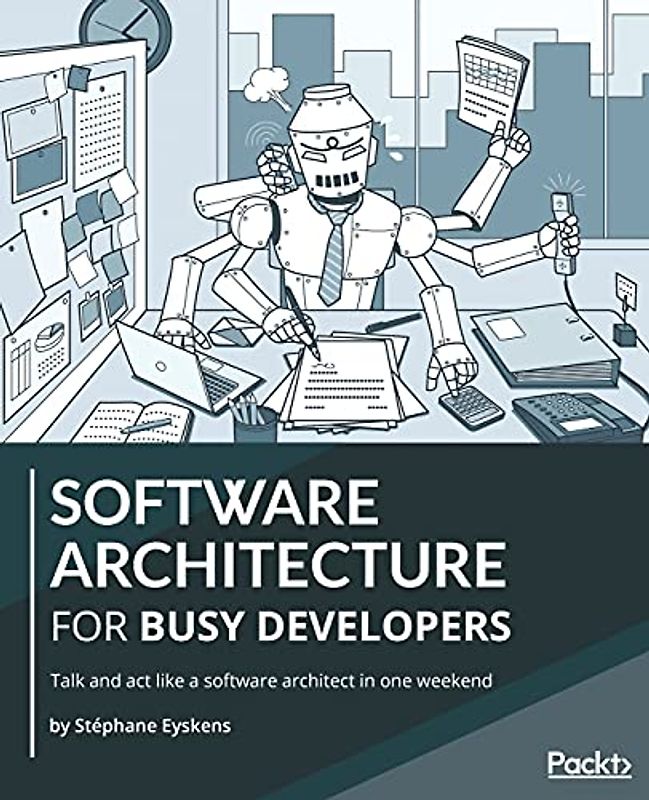 Software Architecture for Busy Developers: Talk and act like a software architect in one weekend