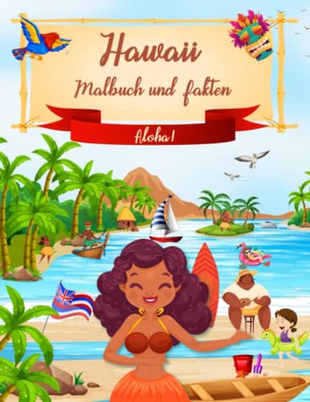 Hawaii Malbuch und Fakten: Interessante Fakten über die Hawaii-Inseln für Kinder | Farbseiten mit Tropischen Hawaiianischen Szenen und ... Menschen (Malbücher und Fakten für Kinder)