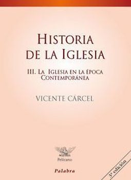 Historia de la iglesia III : la iglesia en la época contemporánea