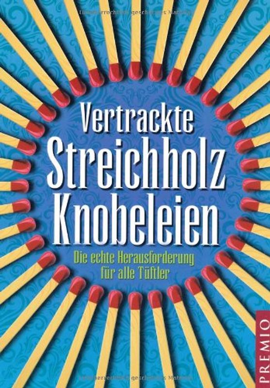 Vertrackte Streichholz-Knobeleien