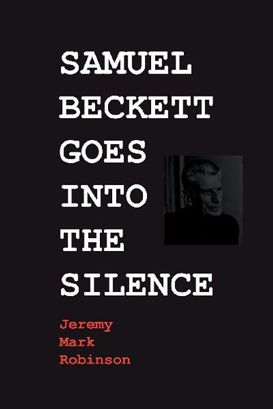 SAMUEL BECKETT GOES INTO THE SILENCE