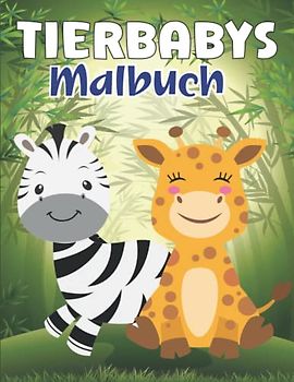 Tierbabys Malbuch: Nette Malbuchseiten für Tierbabys Liebhaber, 30 süße Motive zum ausmalen (Perfekte Geschenkidee für Kinder)