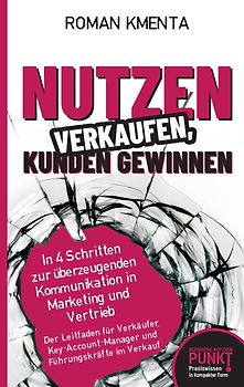 Nutzen verkaufen, Kunden gewinnen
