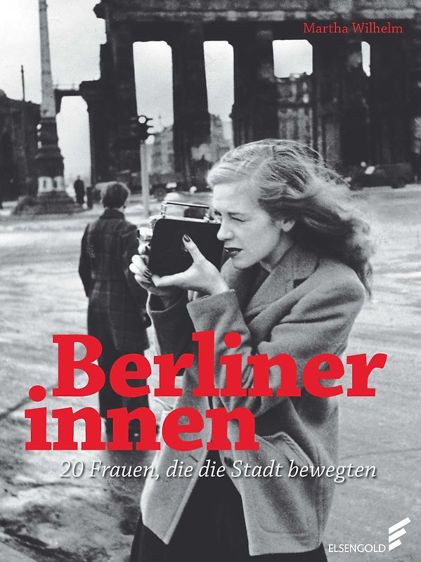 Berlinerinnen. 20 Frauen, die die Stadt bewegten