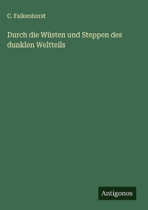 Durch die Wüsten und Steppen des dunklen Weltteils