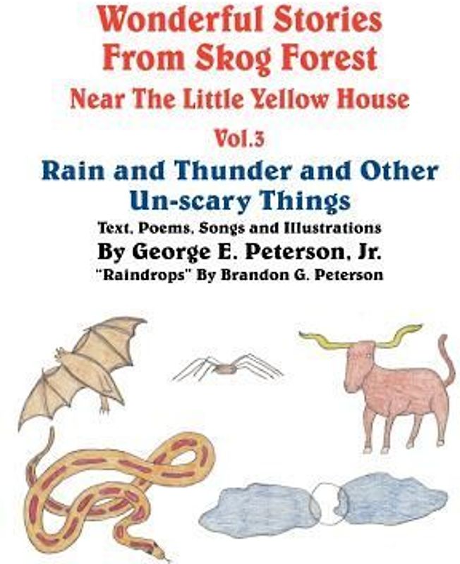Wonderful Stories from Skog Forest Near The Little Yellow House Vol. 3: Rain and Thunder and Other Un-scary Things