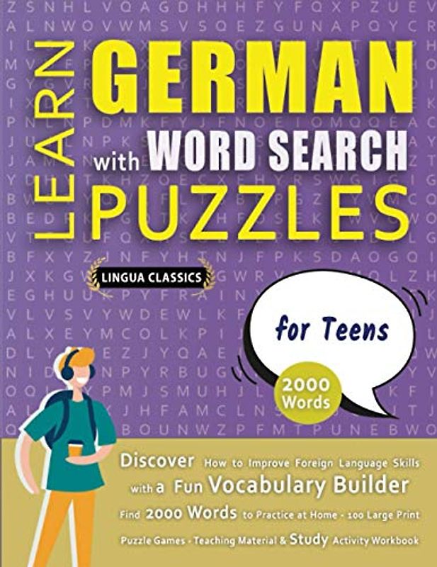 LEARN GERMAN WITH WORD SEARCH PUZZLES FOR TEENS - Discover How to Improve Foreign Language Skills with a Fun Vocabulary Builder. Find 2000 Words to ... - Teaching Material, Study Activity Workbook
