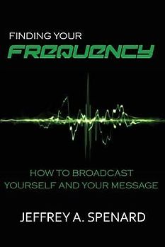 Finding Your Frequency: How to Broadcast Yourself and Your Message