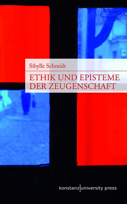 Ethik und Episteme der Zeugenschaft