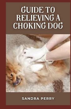 Guide to Relieving A Choking Dog: Dogs use their mouths to explore the world, and, fortunately, their anatomy includes safeguards that make choking rare.