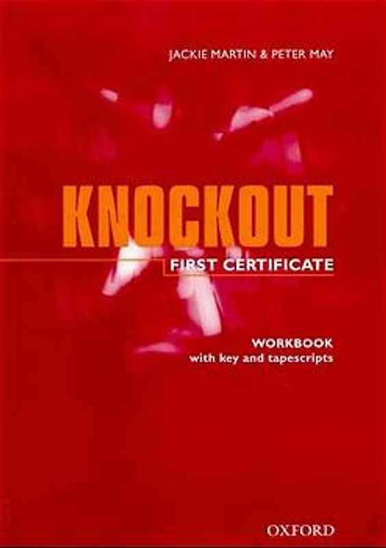 First Certificate Knockout. Kurs zur Vorbereitung auf das neue Cambridge First Certificate / Workbook with Key and Cassette audio