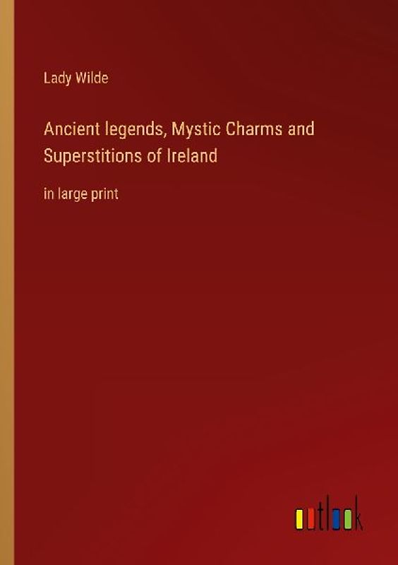 Ancient legends, Mystic Charms and Superstitions of Ireland