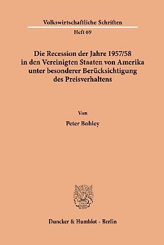 Die Recession der Jahre 1957/58 in den Vereinigten Staaten von Amerika unter besonderer Berücksichtigung des Preisverhaltens.