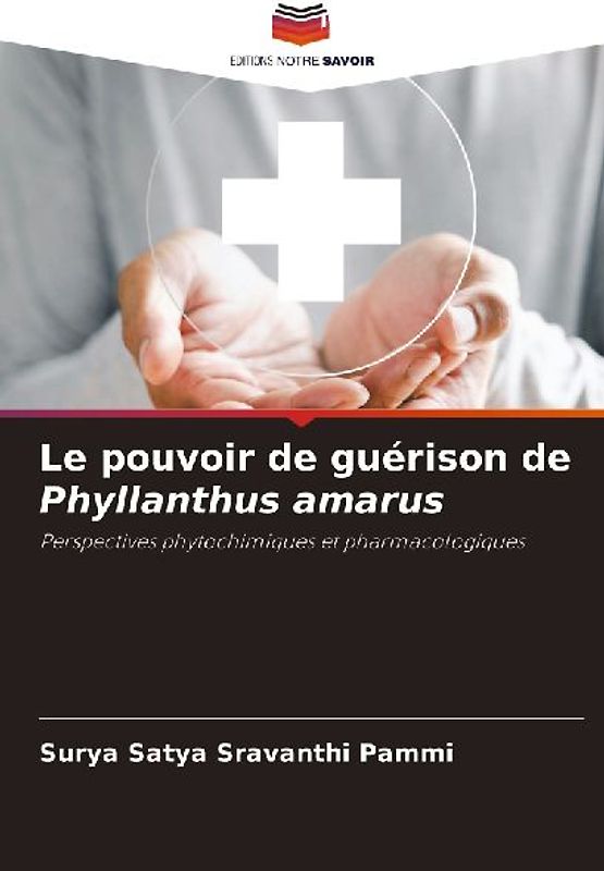 Le pouvoir de guérison de Phyllanthus amarus
