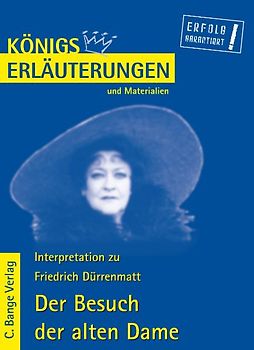 Königs Erläuterungen: Interpretation zu Dürrenmatt. Der Besuch der alten Dame