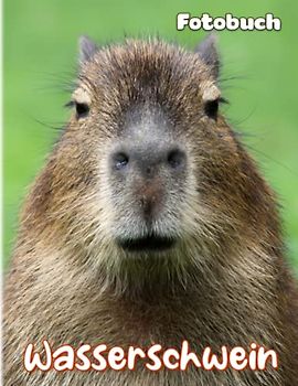 Wasserschwein Fotobuch: Das größte Nagetier-Bilderbuch zum Dekorieren von Zimmer, Zuhause, Büro | Mit 40 Abbildungen Seiten für Erwachsene, ... | Geburtstagsgeschenke | Jeder Anlass
