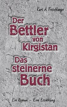 Der Bettler von Kirgisistan und Das steinerne Buch
