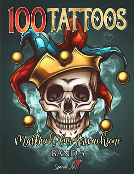 100 Tattoos - Malbuch für Erwachsene: Eine schöne Auswahl an Malvorlagen mit modernen Tattoos zum Stressabbau und Entspannen (Band 3) (Tattoos Malbücher, Band 3)