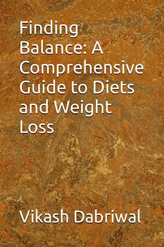 Finding Balance: A Comprehensive Guide to Diets and Weight Loss