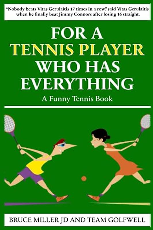 For a Tennis Player Who Has Everything: A Funny Tennis Book (For People Who Have Everything Series, Band 5)