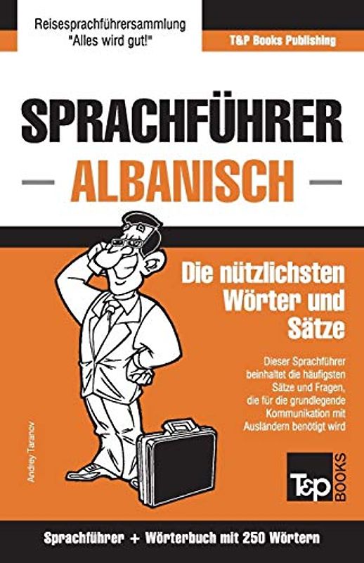 Sprachführer Deutsch-Albanisch und Mini-Wörterbuch mit 250 Wörtern (German Collection, Band 22)