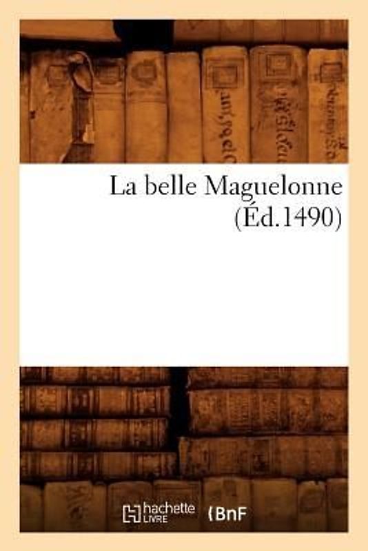 La Belle Maguelonne (Éd.1490)