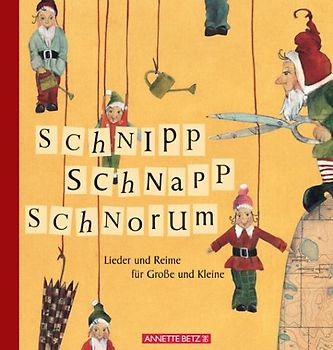 Schnipp, Schnapp, Schnorum. Lieder und Reime für Grosse und Kleine