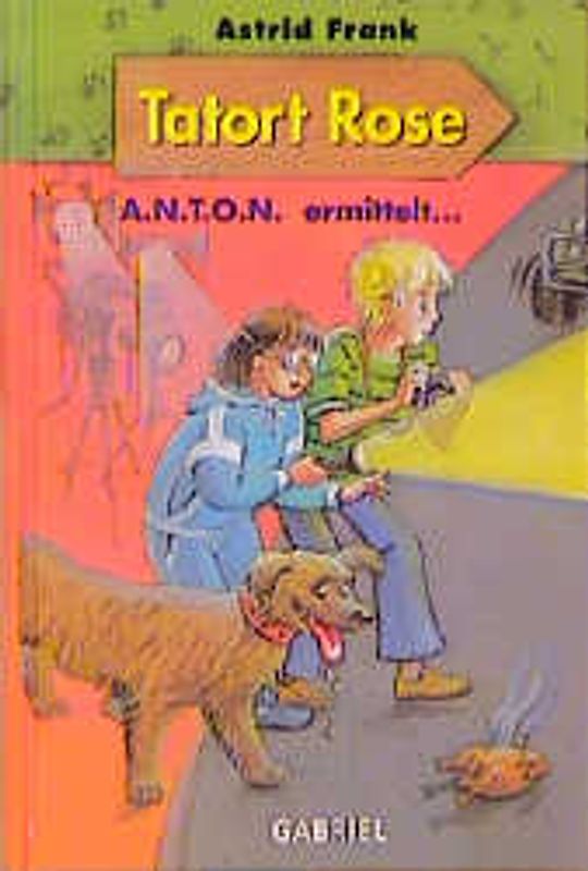 Tatort Rose. A.N.T.O.N. ermittelt... Band 2