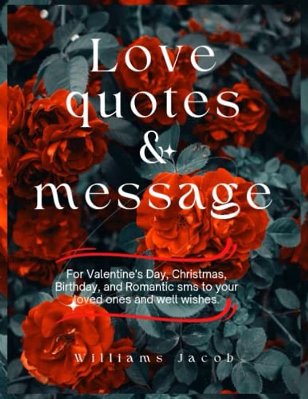 LOVE QUOTES & MASSAGE: For Valentine's day, Christmas, Birthday and Romantic sms to your loved ones and well wishes.