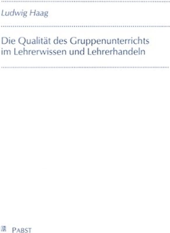 Die Qualität des Gruppenunterrichts im Lehrerwissen und Lehrerhandeln