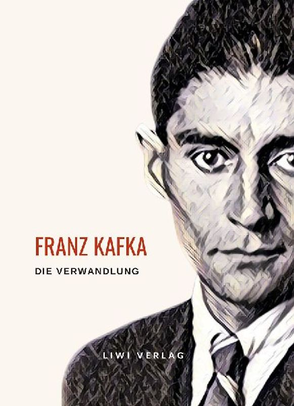Franz Kafka: Die Verwandlung. Vollständige Neuausgabe