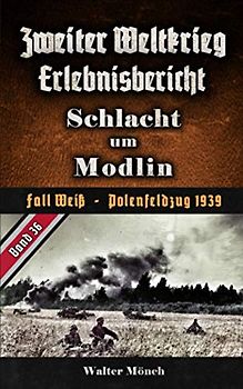 Zweiter Weltkrieg Erlebnisbericht Schlacht um Modlin: Fall Weiß - Polenfeldzug 1939