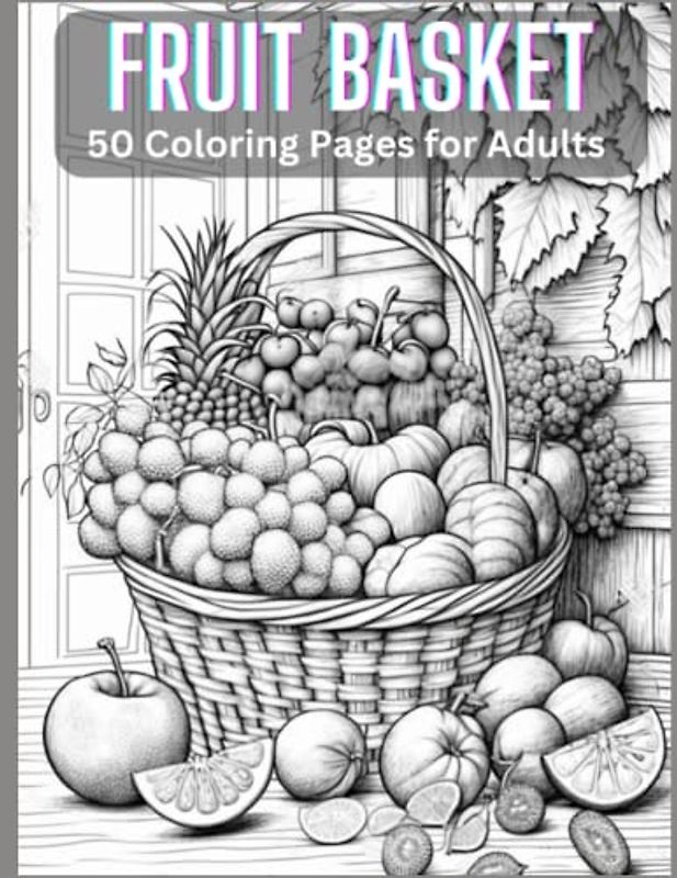 FRUIT BASKET 50 Coloring Pages for Adults