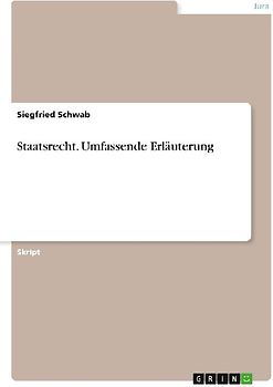 Staatsrecht. Umfassende Erläuterung