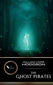 The Ghost Pirates: The Classic Supernatural Horror (Annotated)
