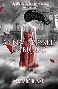 Anna Dressed in Blood - Kendare Blake [Paperback]