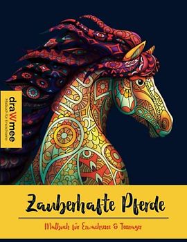 Zauberhafte Pferde: Malbuch für Mädchen ab 10 Jahren - Pferdebuch als Geschenk für Teenager und Erwachsene: Pferdemalbuch mit Pferdemandalas - 40 wunderschöne Mandalas ausmalen & entspannen