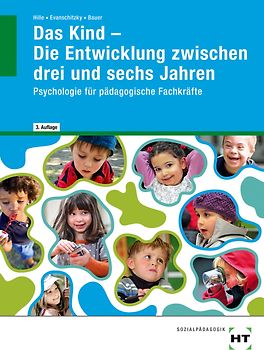 Das Kind - Die Entwicklung zwischen drei und sechs Jahren