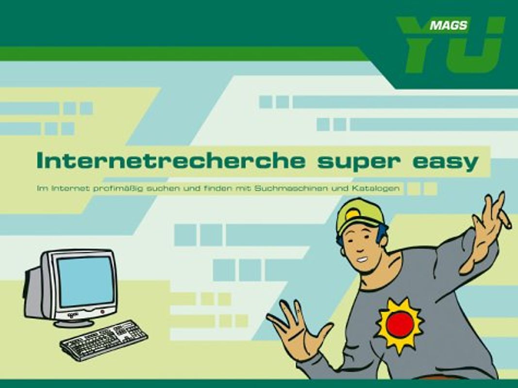 Internetrecherche super easy. Im Internet profimässig suchen und finden mit Suchmaschinen und Katalogen