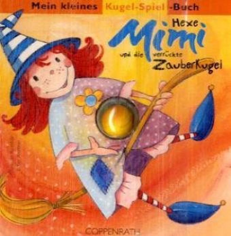 Hexe Mimi und die verrückte Zauberkugel