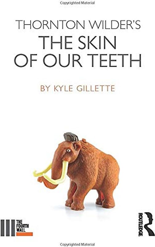 Thornton Wilder's The Skin of our Teeth (The Fourth Wall)