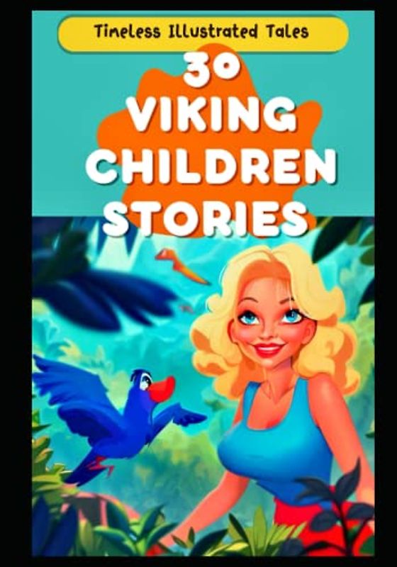 30 Viking Children Stories: Timeless Illustrated Tales (Monthly Tales: A Collection of Timeless Stories for Bedtime Bonding)