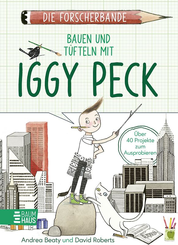 Die Forscherbande: Bauen und Tüfteln mit Iggy Peck