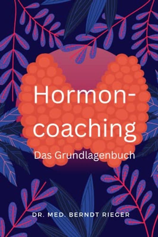 Hormoncoaching: Das Grundlagenbuch