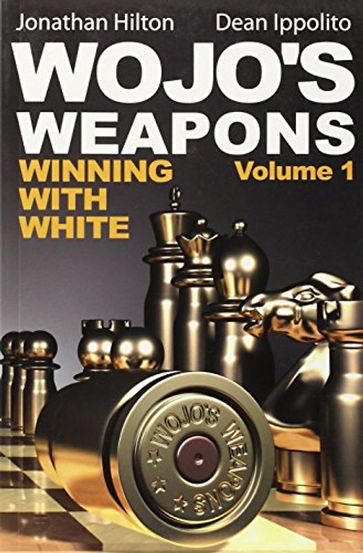 Wojo's Weapons: Winning with White, Volume 1 - Jonathan Hilton