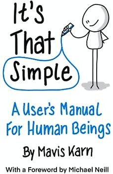 It's That Simple: A User's Manual for Human Beings