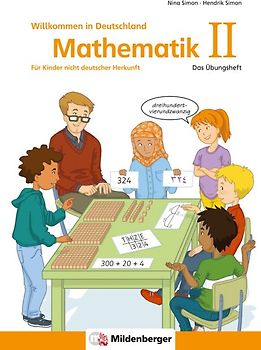 Mathematik für Kinder nicht deutscher Herkunft II. Das Übungsheft - Willkommen in Deutschland
