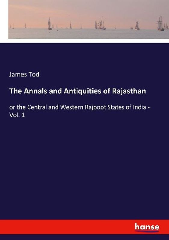 The Annals and Antiquities of Rajasthan
